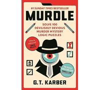 Murdle: #1 SUNDAY TIMES BESTSELLER: Solve 100 Devilishly Devious Murder Mystery Logic Puzzles (Paperback) - G. T. Karber Book