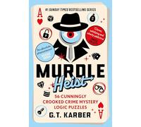Murdle Heist: 56 Cunningly Crooked Crime Mystery Logic Puzzles (Murdle Puzzle Series)