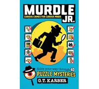 Murdle Jr.: Curious Crimes for Curious Minds: Solve Your Way Through 40 Puzzle Mysteries!: 1