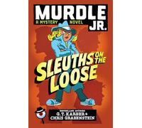 Murdle Jr.: Sleuths on the Loose (Murdle Jr. Mysteries)
