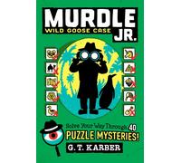 Murdle Jr.: Wild Goose Case : Solve Your Way Through 40 Puzzle Mysteries!