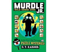 Murdle Jr.: Wild Goose Case: Solve Your Way Through 40 Puzzle Mysteries!: 3