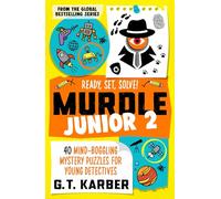 Murdle Junior 2: Ready, Set, Solve!: 40 Mind-Boggling Mystery Puzzles for Young Detectives
