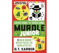 Murdle Junior: Curious Crimes for Curious Minds: From the Sunday Times bestselling series (Murdle Junior Main)