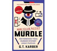Murdle: More Killer Puzzles: THE SUNDAY TIMES BESTSELLING SERIES: 100 Fiendishly Foul Murder Mystery Logic Puzzles (Murdle Puzzle Series Main)