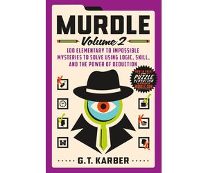 Murdle: Volume 2: 100 Elementary to Impossible Mysteries to Solve Using Logic, S