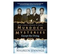 Murdoch Mysteries - Except the Dying