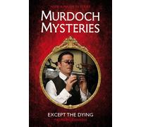 Murdoch Mysteries - Except the Dying