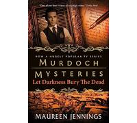 Murdoch Mysteries - Let Darkness Bury The Dead: (Murdoch Mysteries 8)