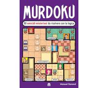 Murdoku. 80 omicidi misteriosi da risolvere con la logica. Il primo libro che unisce crime e sudoku