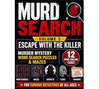 MurdSearch VOLUME 3: Escape with the killer, Murder Mystery Word Search Puzzles & Mazes 12 Spine-Chilling Cases Word Searches Mazes Suspects Clues Answers For Curious Detectives of All Ages.