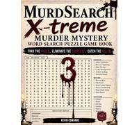 MurdSearch X-treme : Murder Mystery Word Search Puzzle Game Book Volume 3 | 100 Crime Solving Activity Series with Wordsearches and Detective Logic Puzzles (Cozy Mystery Word Search Collection)