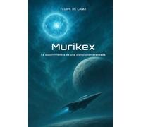MURIKEX: La supervivencia de una civilización avanzada