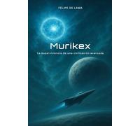 MURIKEX: La supervivencia de una civilización avanzada