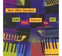 MURL ALLEN SANDERS - Can You Dance to It?