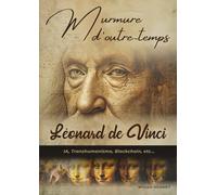 Murmure d'outre-temps: Léonard de Vinci