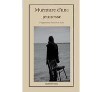 Murmure d'une jeunesse: Fragments d'un être à nu