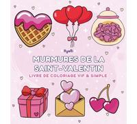 Murmures de la Saint-Valentin: livre de coloriage cosy pour la Saint-Valentin, dédié à la détente, à l’amour et aux moments chaleureux