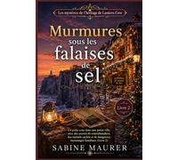 Murmures sous les falaises de sel: Un polar cosy dans une petite ville, avec des secrets de contrebandiers, des tunnels cachés et de dangereux ... (LES MYSTÈRES DE L'HÉRITAGE DE LANTERN COVE)