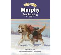 Murphy, Gold Rush Dog (Dog Chronicles)