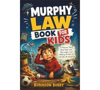 Murphy Law Book for Kids: A Hilarious Children Story About Bad Luck, Big Laughs, and Making the Best of a Terrible, No-Good Day
