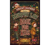 Murphy Law Book for Kids - Advent Calendar Edition: A Funny Christmas Stocking Stuffer for Children: 24 Days of Oops, Jokes, and Activities for Boys, ... and Grandkids (Murphy Never Takes a Day Off)
