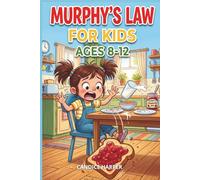 Murphy Law Book for Kids: How to Stop Worrying About What Goes Wrong, Overcome Fear of Failure and Say Goodbye to Frustration