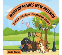 Murphy Makes New Friends: A little dog learns to welcome others. (Murphy's Brave and Calm Series)