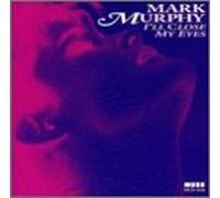 Murphy, Mark - I'll Close My Eyes
