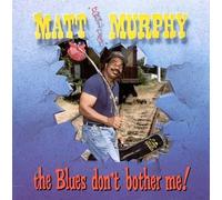 Murphy, Matt 'Guitar' - The Blues Don't Bother Me