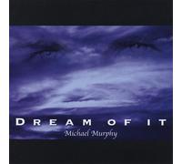 Murphy, Michael Joseph - Dream of It