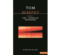 Murphy Plays: 1: Famine; The Patriot Game; The Blue Macuschla: v.1 (Contemporary Dramatists)