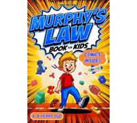 Murphy’s Law Book for kids 6-8 years old.: Lessons from Life’s Oops Moments With Comics and Kid-Friendly Tips.