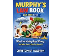 Murphy’s Law Book for Kids 8-12: Why Everything Goes Wrong… and What Smart Kids Do About It