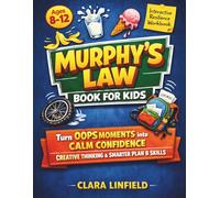 Murphy’s Law Book for Kids: Turn Oops Moments into Calm Confidence, Creative Thinking & Smarter Plan B Skills (Ages 8-12)