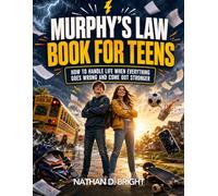 Murphy’s Law Book for Teens: How to Handle Life When Everything Goes Wrong and Come Out Stronger