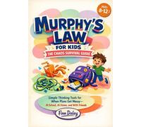 Murphy’s Law for Kids: The Chaos Survival Guide: Simple Thinking Tools for When Plans Get Messy-At School, At Home, and With Friends (Ages 8-12)