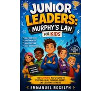 Murphy’s Law for Kids: The Ultimate Kid’s Guide to Staying Calm, Thinking Smart, and Leading Others