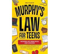 Murphy’s Law for Teens: Modern Life Principles and Lessons to Navigate School Stress, Make Better Decisions, and Develop Unstoppable Resilience and ... Goes Wrong: 23 (Life Skill Handbooks)