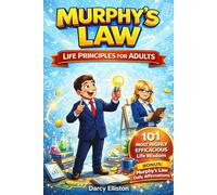 Murphy’s Law Life Principles for Adults: 101 Quick Lessons and Real Scenarios to Handle Work, Relationships, Confidence, and Stress When Things Go Wrong