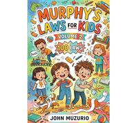 Murphy’s Law Life Principles for Children - Volume 2: Fun and Simple Lessons to Help Kids Understand Life’s Little Challenges, Build Resilience, and Turn Mistakes into Smart Learning Moments