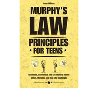 Murphy’s Law Principles for Teens: Resilience, Confidence, and Life Skills to Handle Stress, Mistakes, and Real-Life Challenges