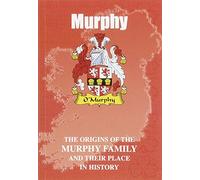 Murphy: The Origins of the Murphy Family and Their Place in History (Irish Clan Mini-book)