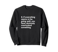 Murphy's law #8 If everything seems to be going well Sweatshirt