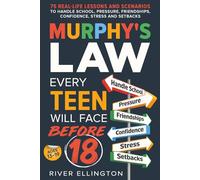 Murphy's Law Every Teen Will Face Before 18: 75 Real-Life Lessons and Scenarios To Handle School, Pressure, Friendships, Confidence, Stress and Setbacks (Teen Life)