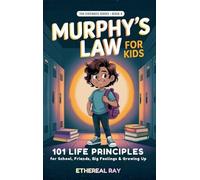 Murphy's Law for Kids: 101 Life Principles for School, Friends, Big Feelings & Growing Up: 4 (Sideways)