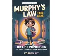 Murphy's Law for Kids: 101 Life Principles for School, Friends, Big Feelings & Growing Up: 4 (The Sideways Series)