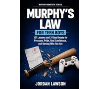 Murphy's Law for Teen Boys: 101 Lessons and 3-Step Resets for Pressure, Pride, Real Confidence, and Owning Who You Are (Murphy Moments Series)
