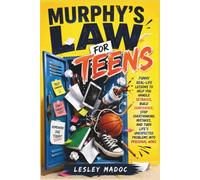 Murphy's Law for Teens: Funny Real-Life Lessons to Help You Handle Setbacks, Build Confidence, Stop Overthinking Mistakes, and Turn Life's Unexpected Problems into Personal Wins