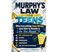 Murphy's Law for Teens: Inspirational Real-Life Lessons for Teens to Build Mental Toughness, Handle Pressure, Make Wise Decisions, and Turn Failure into Strength